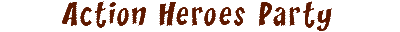 action heroes party